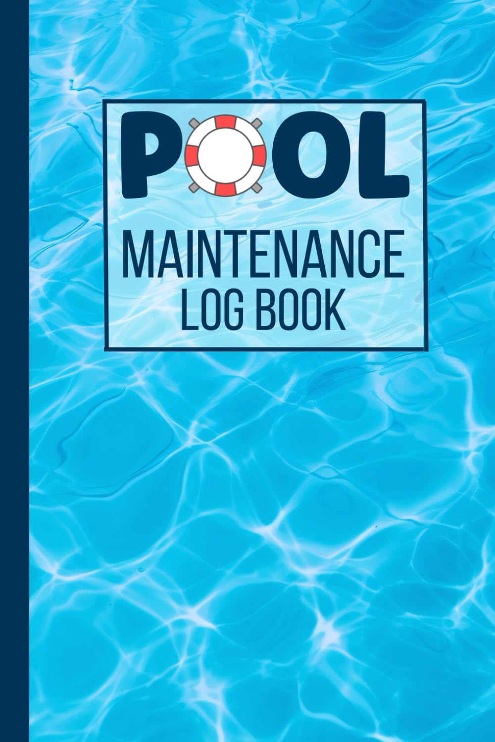 Pool Maintenance Log Book: Swimming Pool Care Checklist and Record Book for Home and Business to Track Pool Maintenance and Cleaning