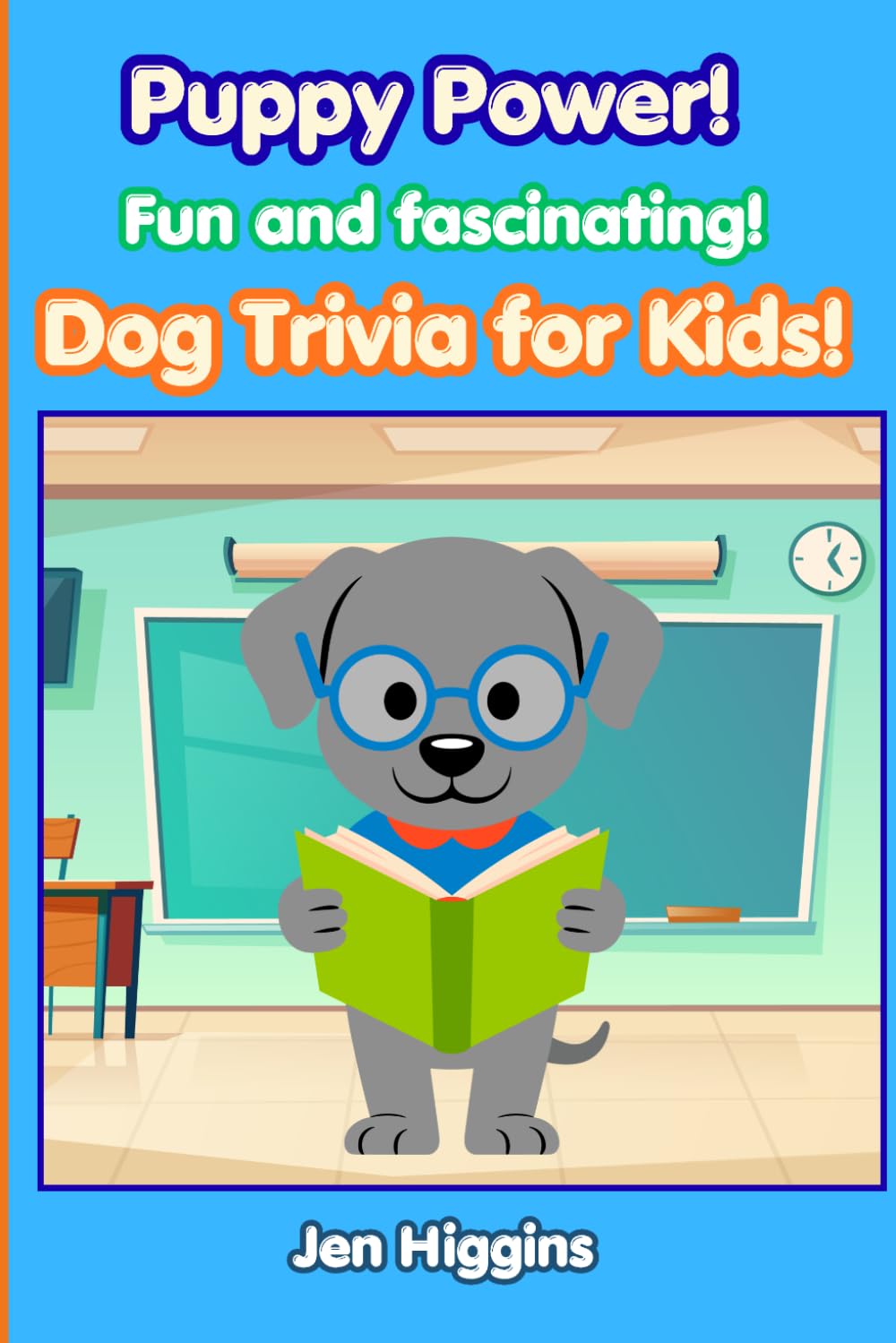 Puppy Power: Fun and Fascinating Dog Trivia for Kids: Unleash Your Canine Knowledge with Exciting Questions and Answers