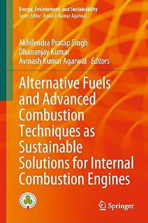 Alternative Fuels and Advanced Combustion Techniques as Sustainable Solutions for Internal Combustion Engines (Energy, Environment, and Sustainability)
