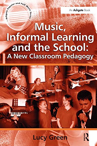 Music, Informal Learning and the School: A New Classroom Pedagogy (Ashgate Popular and Folk Music Series)      Kindle Edition