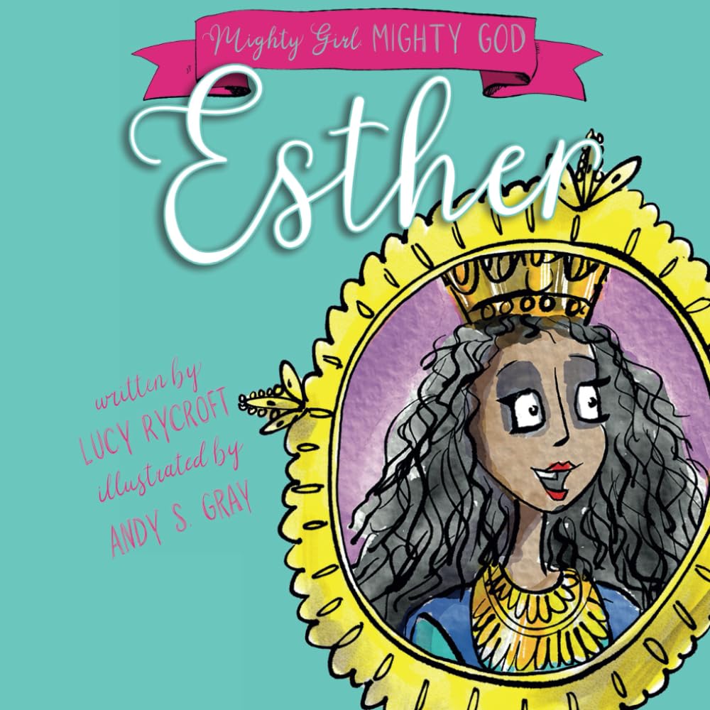 Esther: 4 (Mighty Girl, Mighty God)