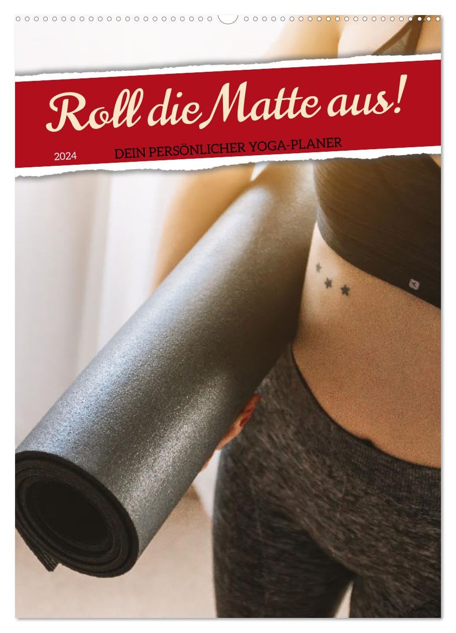 Roll die Matte aus! Dein persönlicher Yoga-Planer (Wandkalender 2024 DIN A2 hoch), CALVENDO Monatskalender: Ästhetische Yoga Asanas motivieren zur Yoga Praxis.