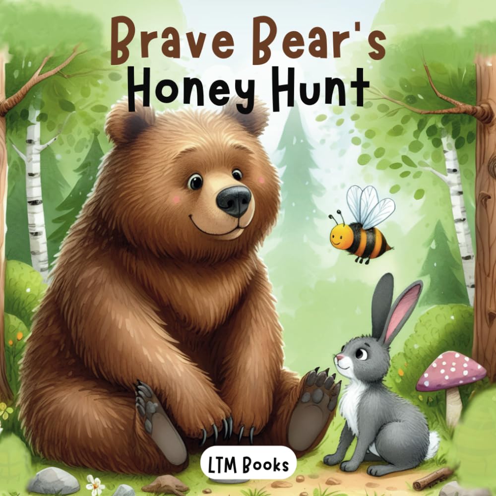 Brave Bear's Honey Hunt: A Children's Picture Book on Sharing, Friendship, and Trust.