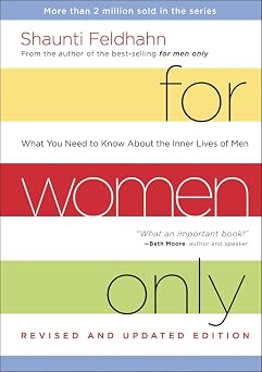 For Women Only, Revised and Updated Edition What You Need to Know About the Inner Lives of Men
