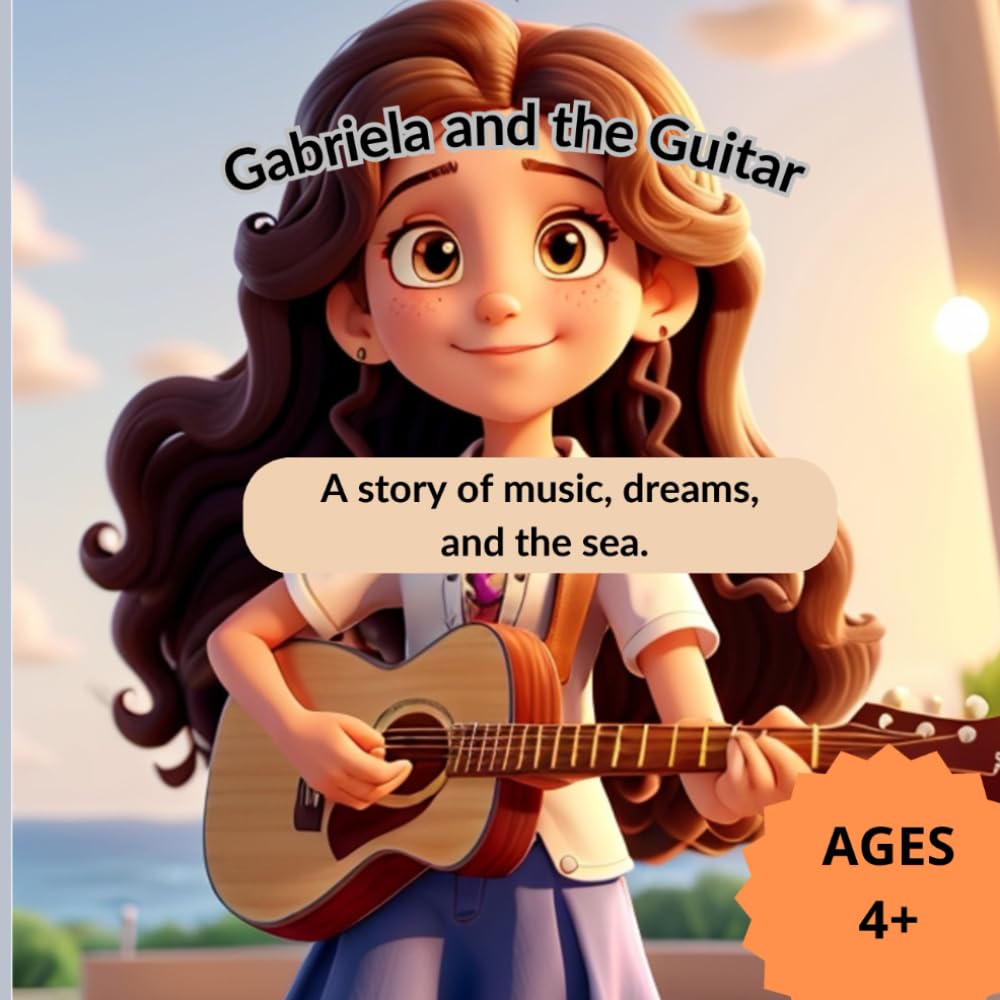 Gabriela and the Guitar: A story of music, dreams, and the sea.