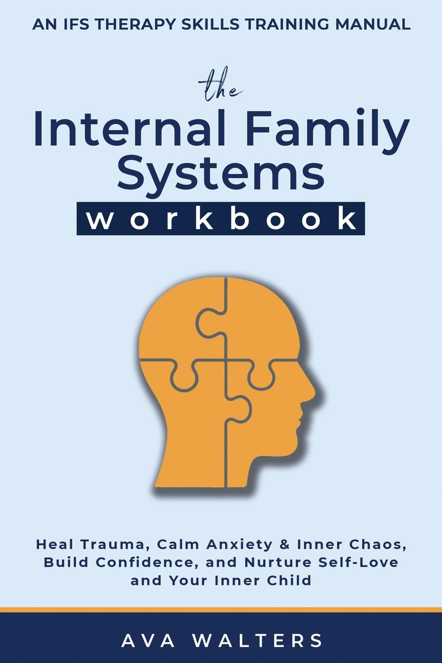 The Internal Family Systems Workbook: An IFS Therapy Skills Training Manual for Beginners — Heal Trauma, Calm Anxiety & Inner Chaos, Build Confidence, ... and Your Inner Child (Heal, Feel, Thrive)
