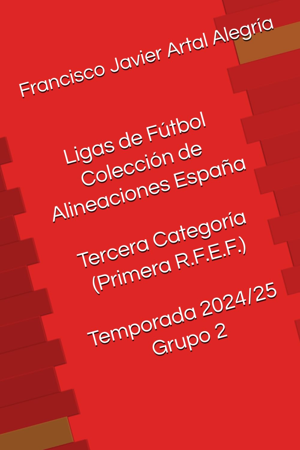 Ligas de Fútbol Colección de Alineaciones España Tercera Categoría (Primera R.F.E.F.) Temporada 2024/25 Grupo 2