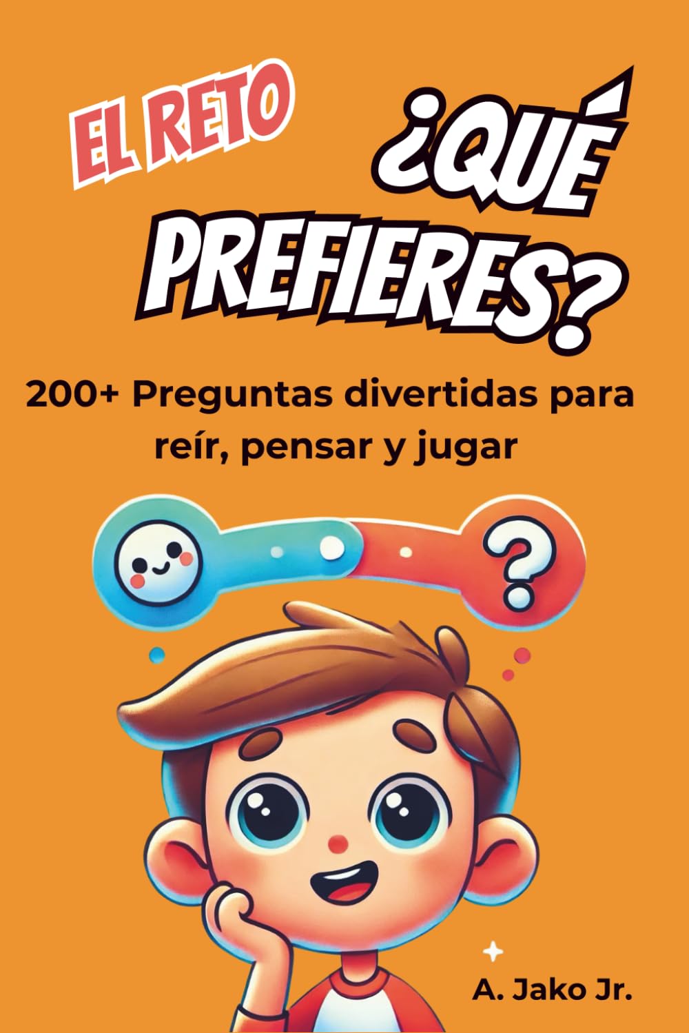 El Reto ¿Qué Prefieres?: El Libro Más Divertido de Preguntas Locas y Desafíos para Todas las Edades