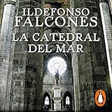 La catedral del mar [Cathedral of the Sea]: Edición especial décimo aniversario con prólogo narrado por el autor - Ildefonso Falcones Raúl Llorens Verlag: Penguin Random House Grupo Editorial 