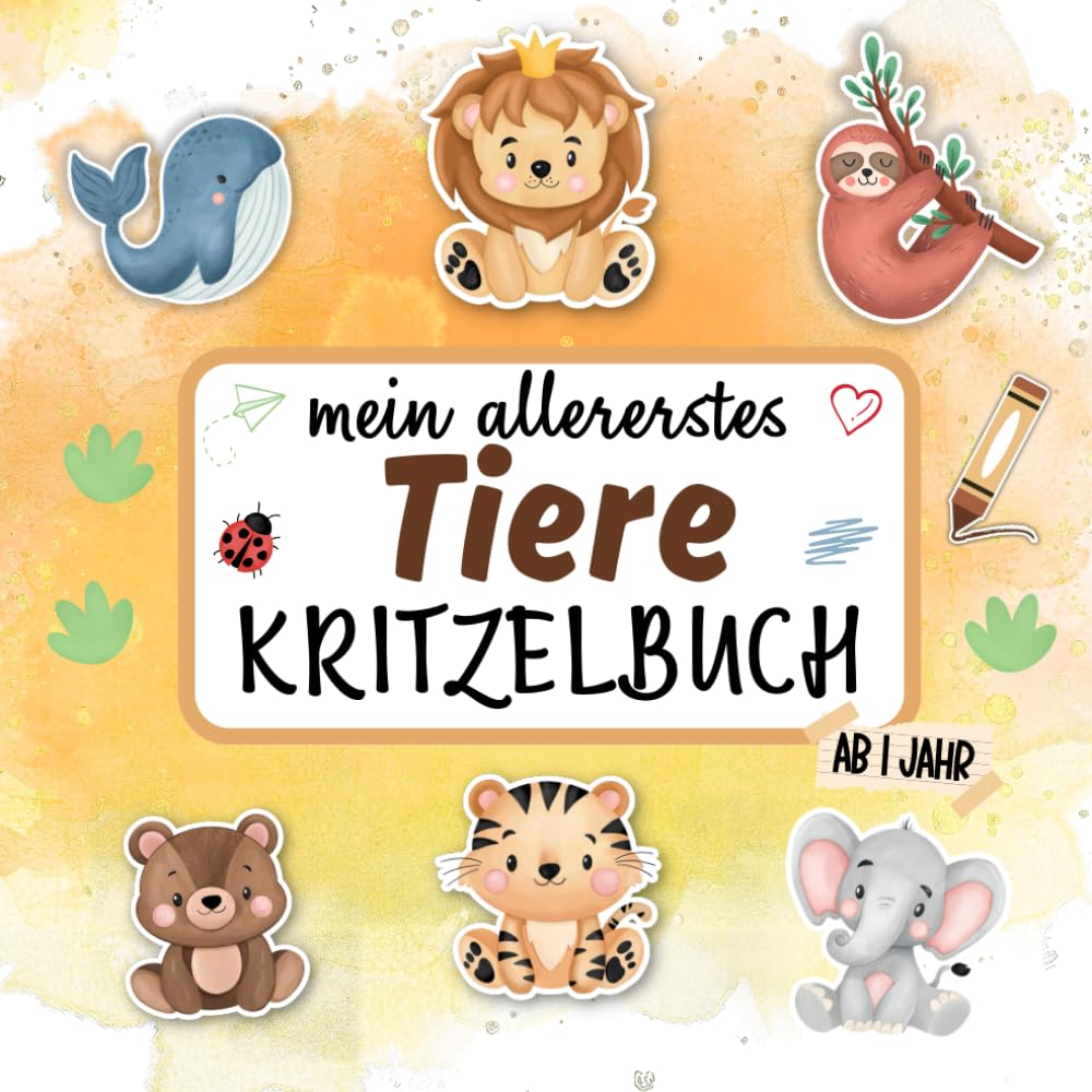Mein erstes Tiere Kritzelbuch ab 1 Jahr | Liebevoll gestaltetes Malbuch für Kleinkinder: 50 süße Tiermotive zum kreativen Kritzeln und Ausmalen für ... 1-4 Jahren (Meine allerersten Kritzelbücher)