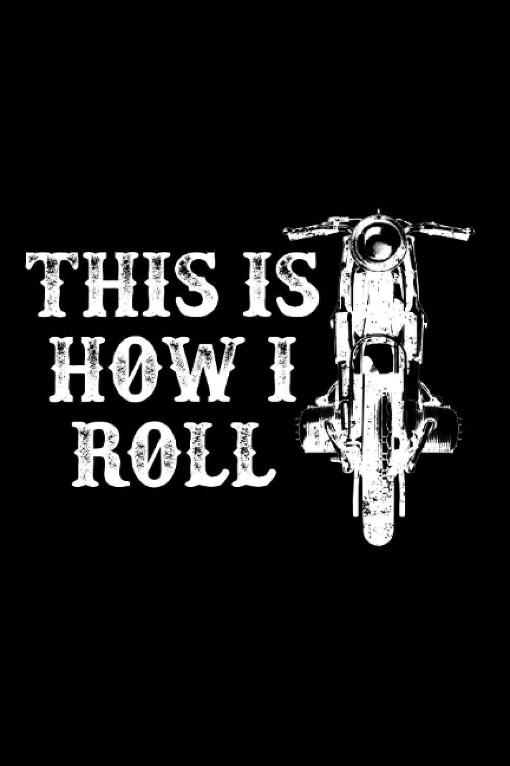 This Is How I Roll Motorcycle Rider Motorcyclist Biking: 6x9 Notebook