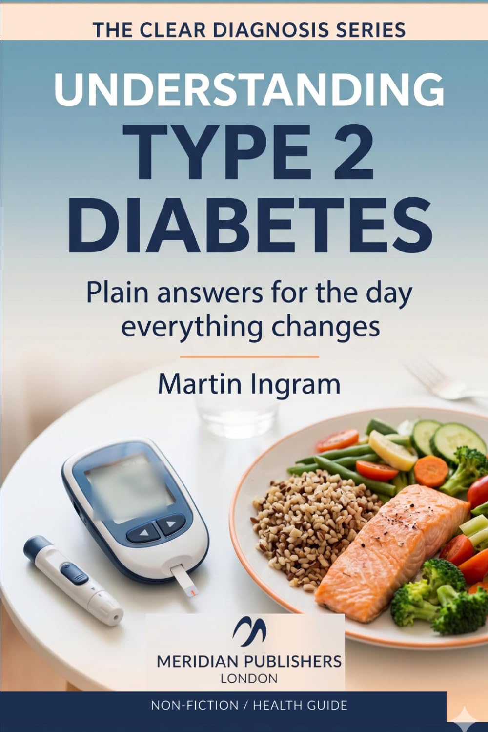 Understanding type 2 diabetes: Plain answers for the day everything changes (The Clear Diagnosis Series)