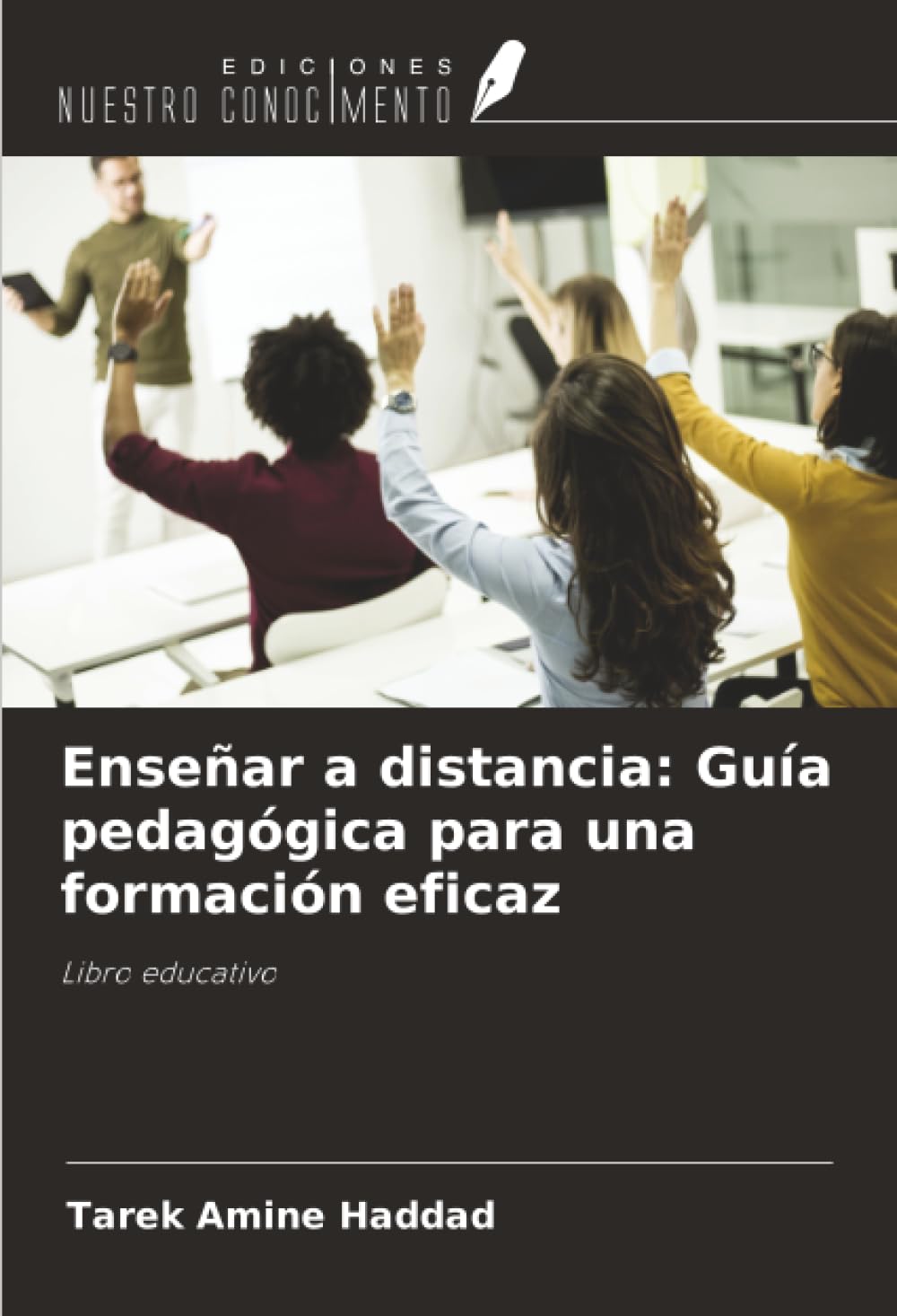 Enseñar a distancia: Guía pedagógica para una formación eficaz: Libro educativo