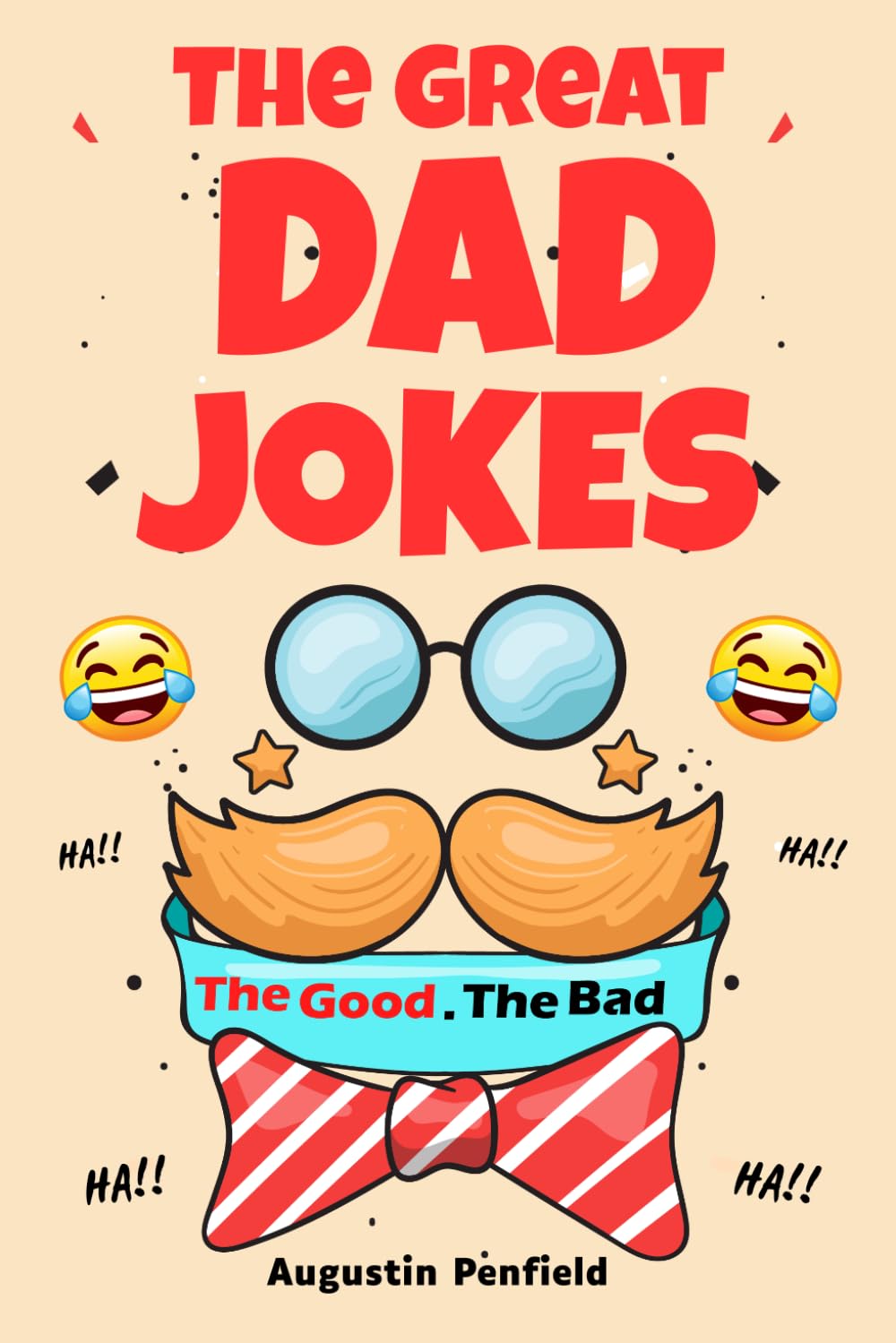 The Great Dad Jokes: The Ultimate Dad Joke Book With Over 250+ funny clean jokes for the whole family | Perfect Gift For Fathers Day