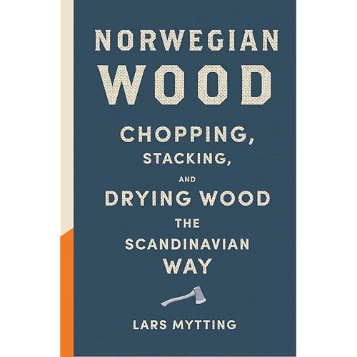 Norwegian Wood: Chopping, Stacking, and Drying Wood the Scandinavian Way
