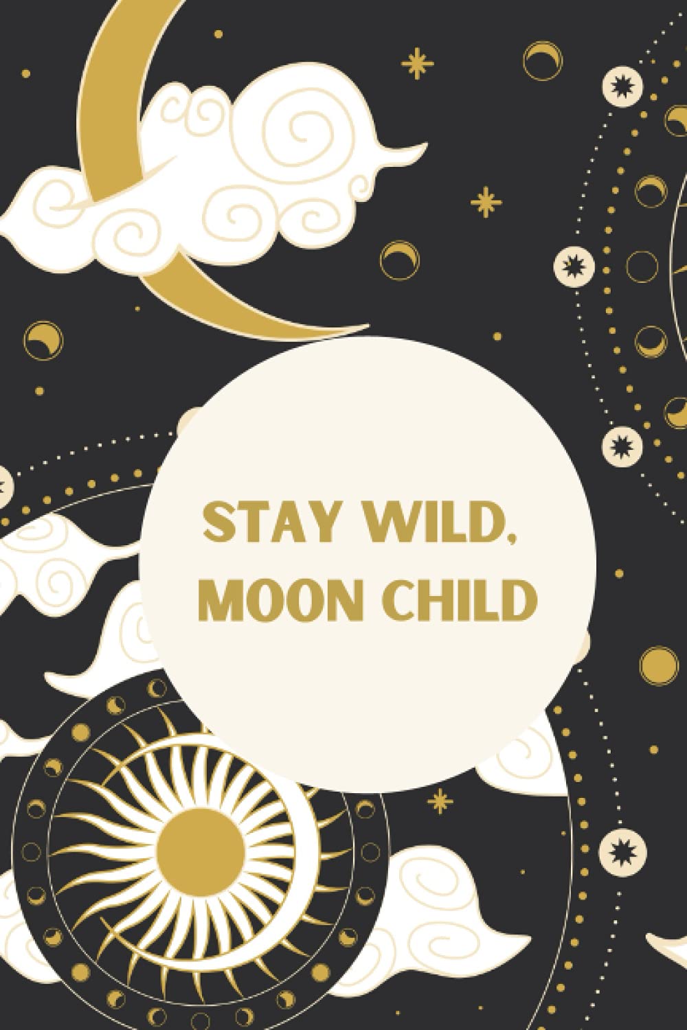 Stay Wild Moon Child: Lined Notebook Journal Moon Cover