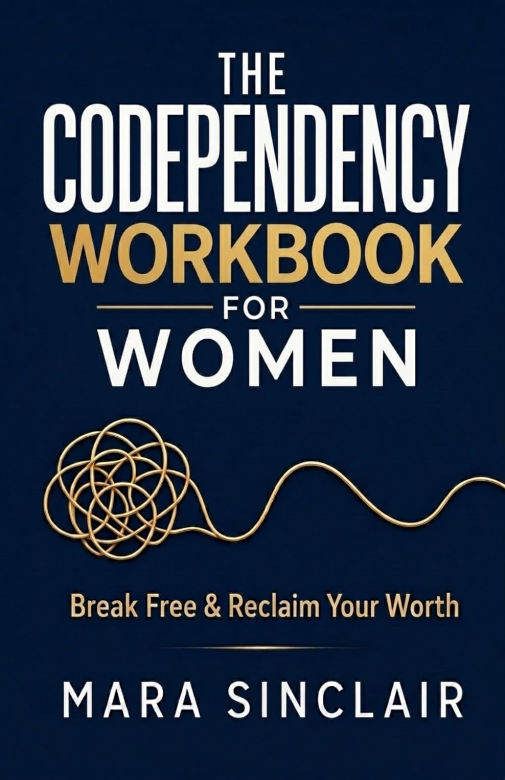 The Codependency Workbook for Women: Break Free from People-Pleasing, Set Boundaries, and Reclaim Your Worth in Just 30 Days (The Emotional Recovery and Connection Series)