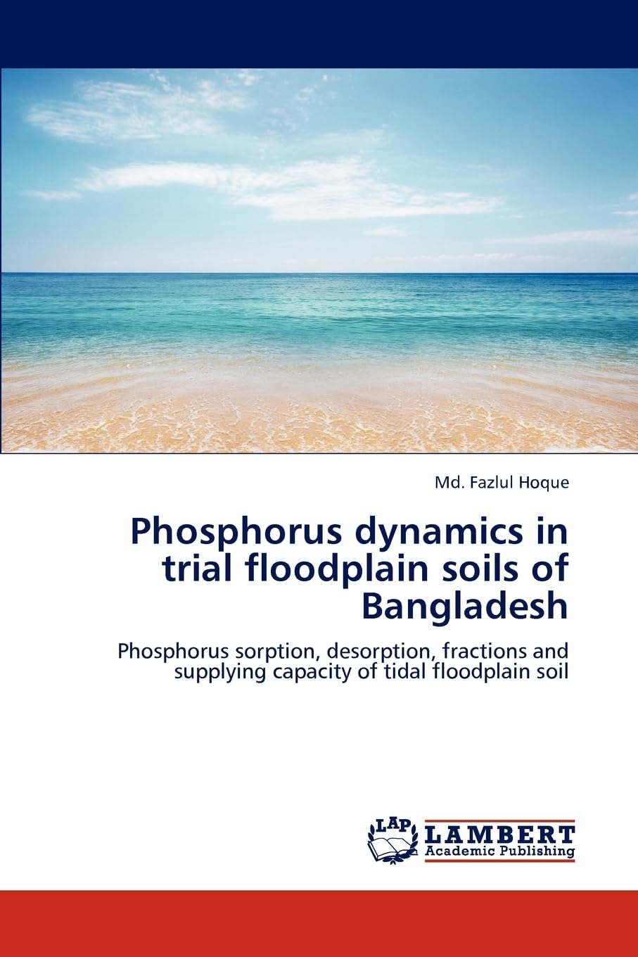 Phosphorus dynamics in trial floodplain soils of Bangladesh: Phosphorus sorption, desorption, fractions and supplying capacity of tidal floodplain soil