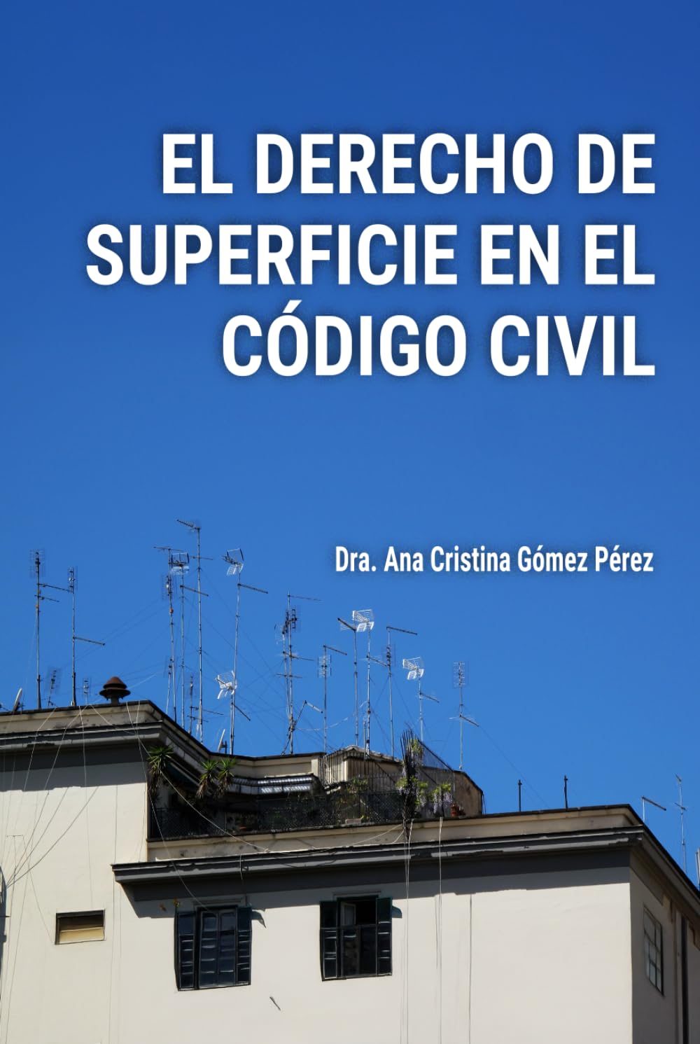 EL DERECHO DE SUPERFICIE EN EL CÓDIGO CIVIL: Análisis y Práctica Notarial