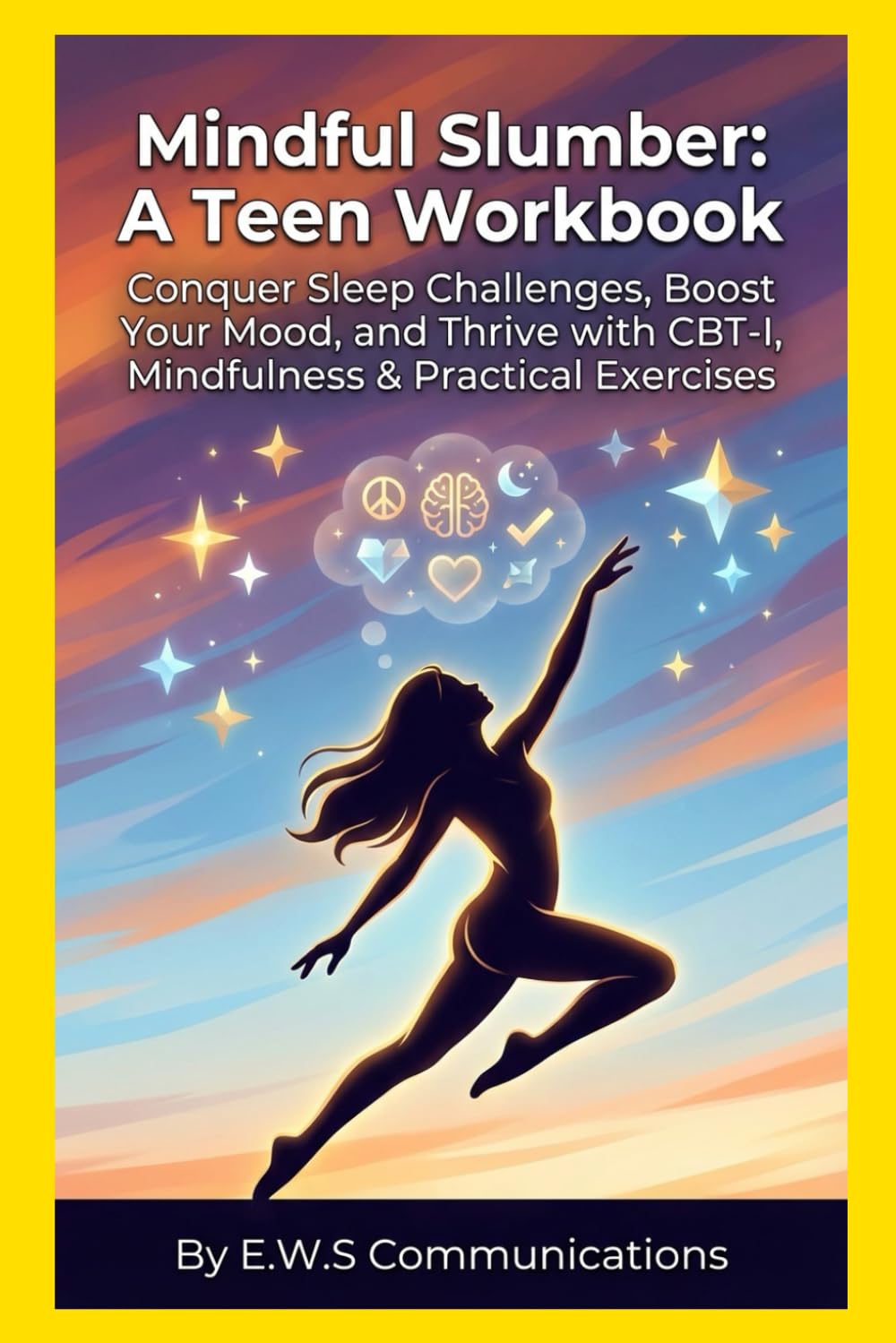 Mindful Slumber: A Teen Workbook: Conquer Sleep Challenges, Boost Your Mood, and Thrive with CBT-I, Mindfulness & Practical Exercises (Mental Health For Teens And Young Adults)