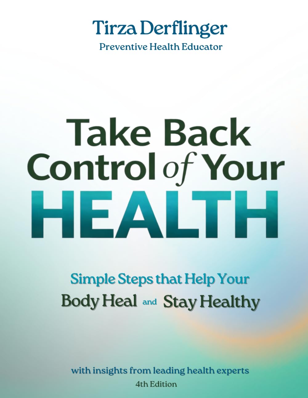 Take Back Control of Your Health: Simple Steps that Help Your Body Heal and Stay Healthy