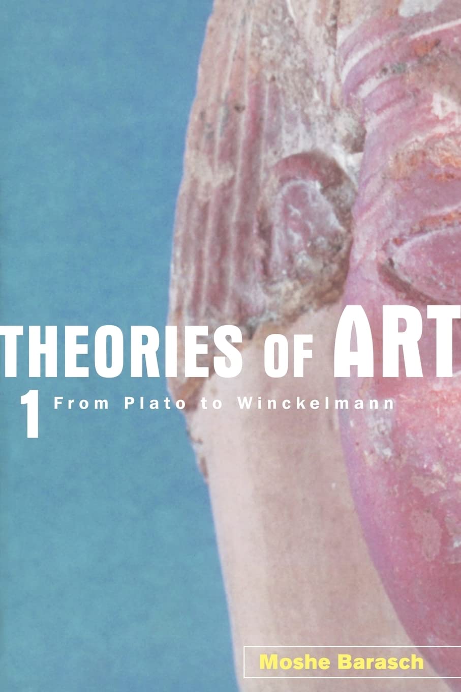 Theories of Art: 1. From Plato to Winckelmann: 001