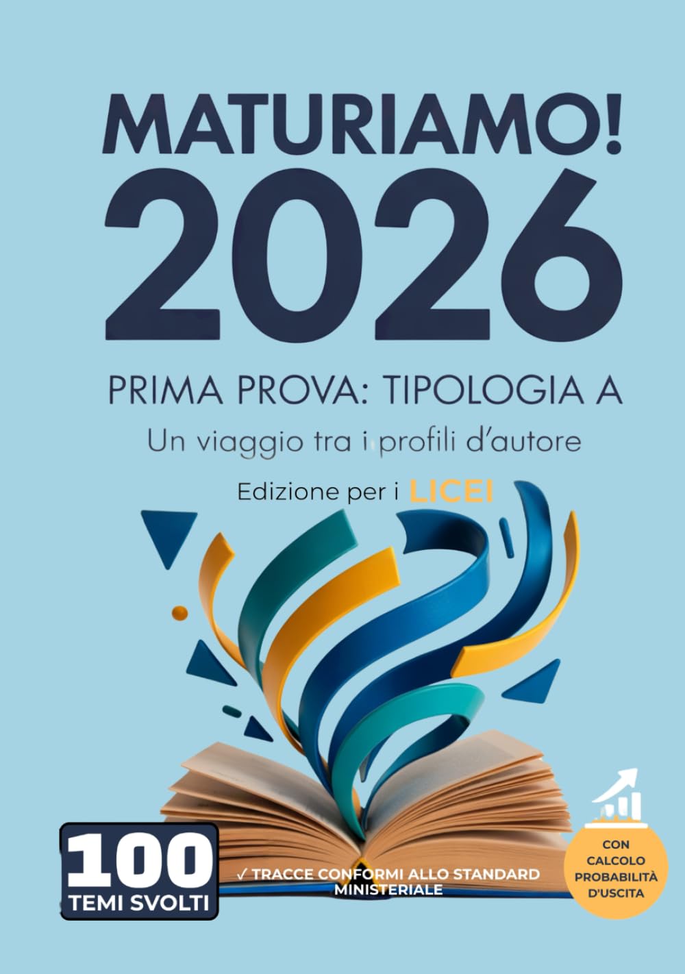 MaturiAmo! – Prima prova esame di Maturità – Temi svolti - Tipologia A – Edizione per i Licei: Un viaggio tra i profili d’autore, con valutazione ... per la prima prova d'esame Maturità 2026)