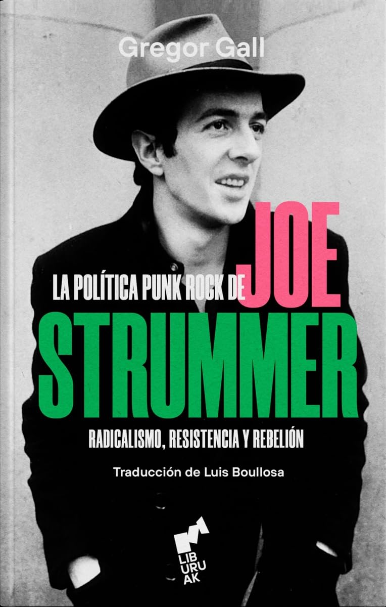 LA POLÍTICA PUNK ROCK DE JOE STRUMMER: Radicalismo, resistencia y rebelión: 07 (BURUA)