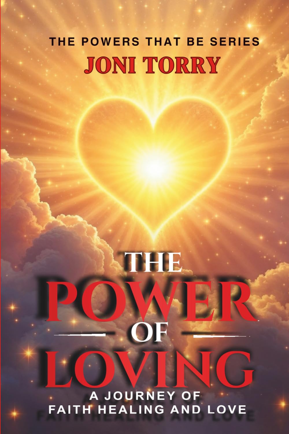 The Power Of Loving: A Journey of Faith, Healing, and Love (The Powers That Be)