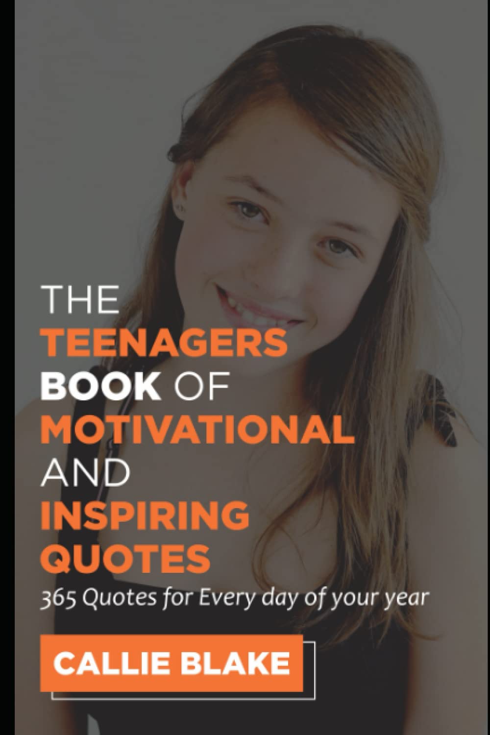 THE TEENAGERS BOOK OF MOTIVATIONAL AND INSPIRATIONAL QUOTES: 365 Amazing Quotes for Every Day of Your Year (Motivational and Inspiring Quotes Book Bundle)
