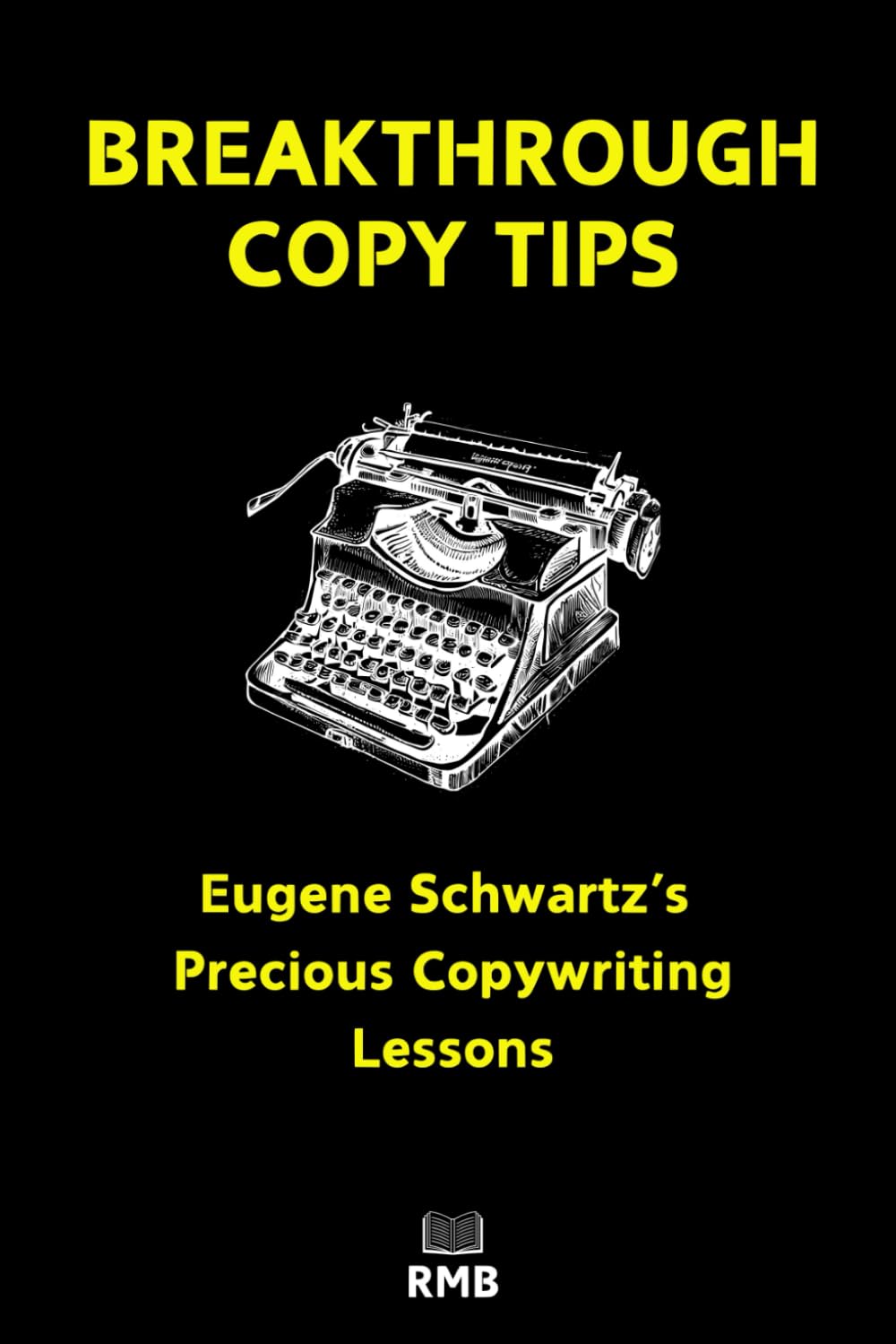 Breakthrough Copy Tips: EUGENE SCHWARTZ's Precious Copywriting Lessons