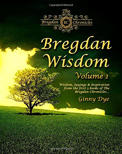 Bregdan Wisdom - Volume 1: Wisdom, Sayings & Inspiration from the first 3 books of The Bregdan Chronicles!