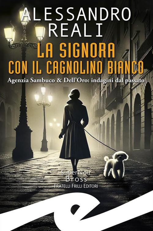 La Signora con il cagnolino bianco. Agenzia Sambuco & Dell'Oro: indagini dal passato