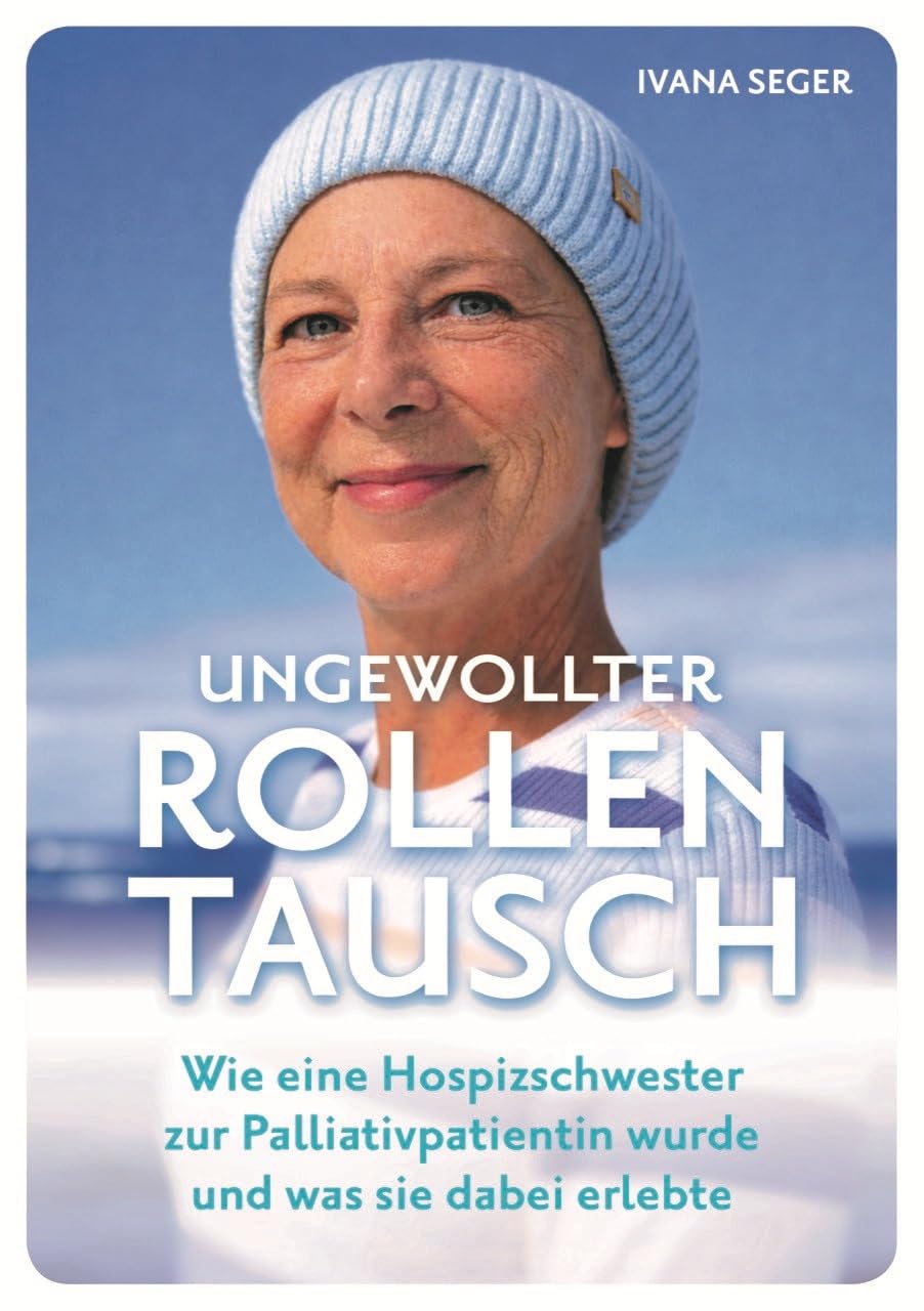 Ungewollter Rollentausch: Wie eine Hospizschwester zur Palliativpatientin wurde und was sie dabei erlebte