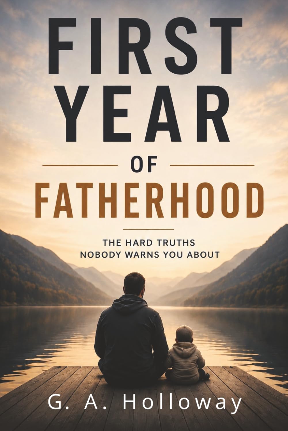 First Year Of Fatherhood: The Hard Truths Nobody Warns You About