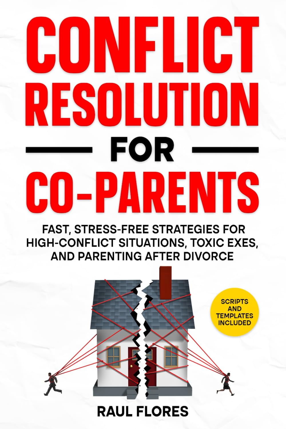 Conflict Resolution for Co-Parents: Fast, Stress-Free Strategies for High-Conflict Situations, Toxic Exes, and Parenting After Divorce