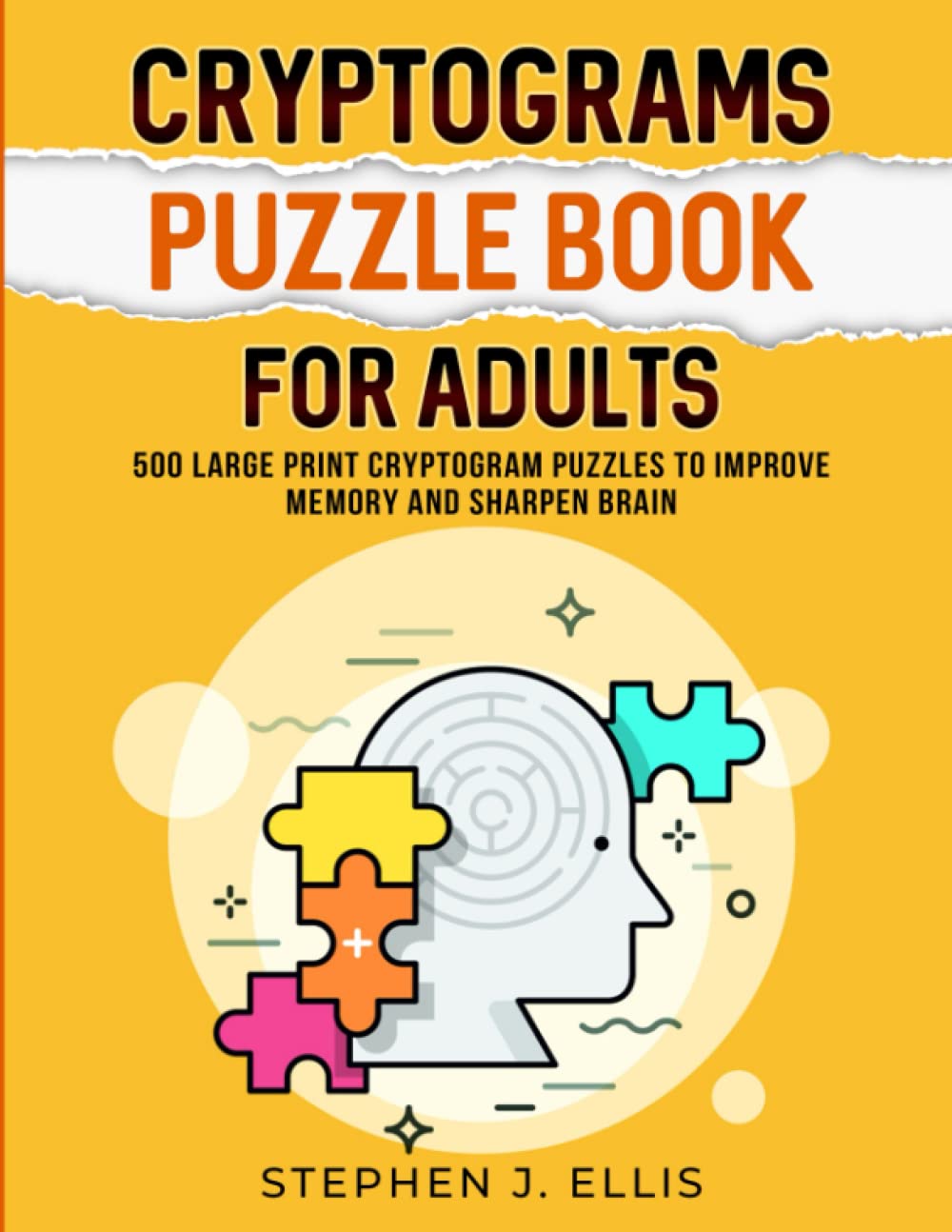 Cryptograms Puzzle Book For Adults - 500 Large Print Cryptogram Puzzles To Improve Memory And Sharpen Brain (Puzzle Books For Adults)