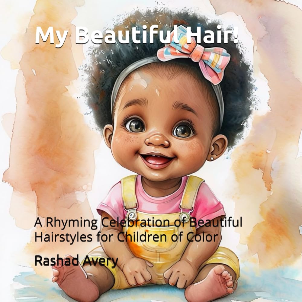 My Beautiful Hair!: A Rhyming Celebration of Beautiful Hairstyles for Children of Color