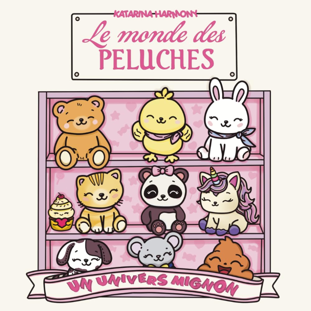 Le monde des Peluches: Un univers mignon