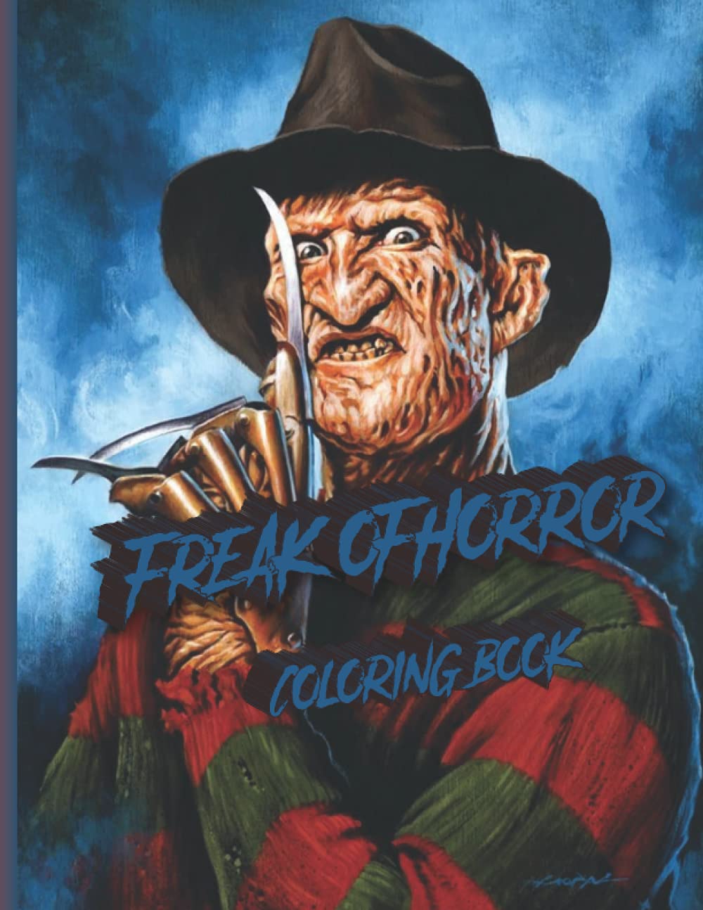 Freak Of Horror Coloring Book: The Scariest Famous Creatures And Creepy Serial Killers From Classic Horror Movies Gifts for Adults Kids