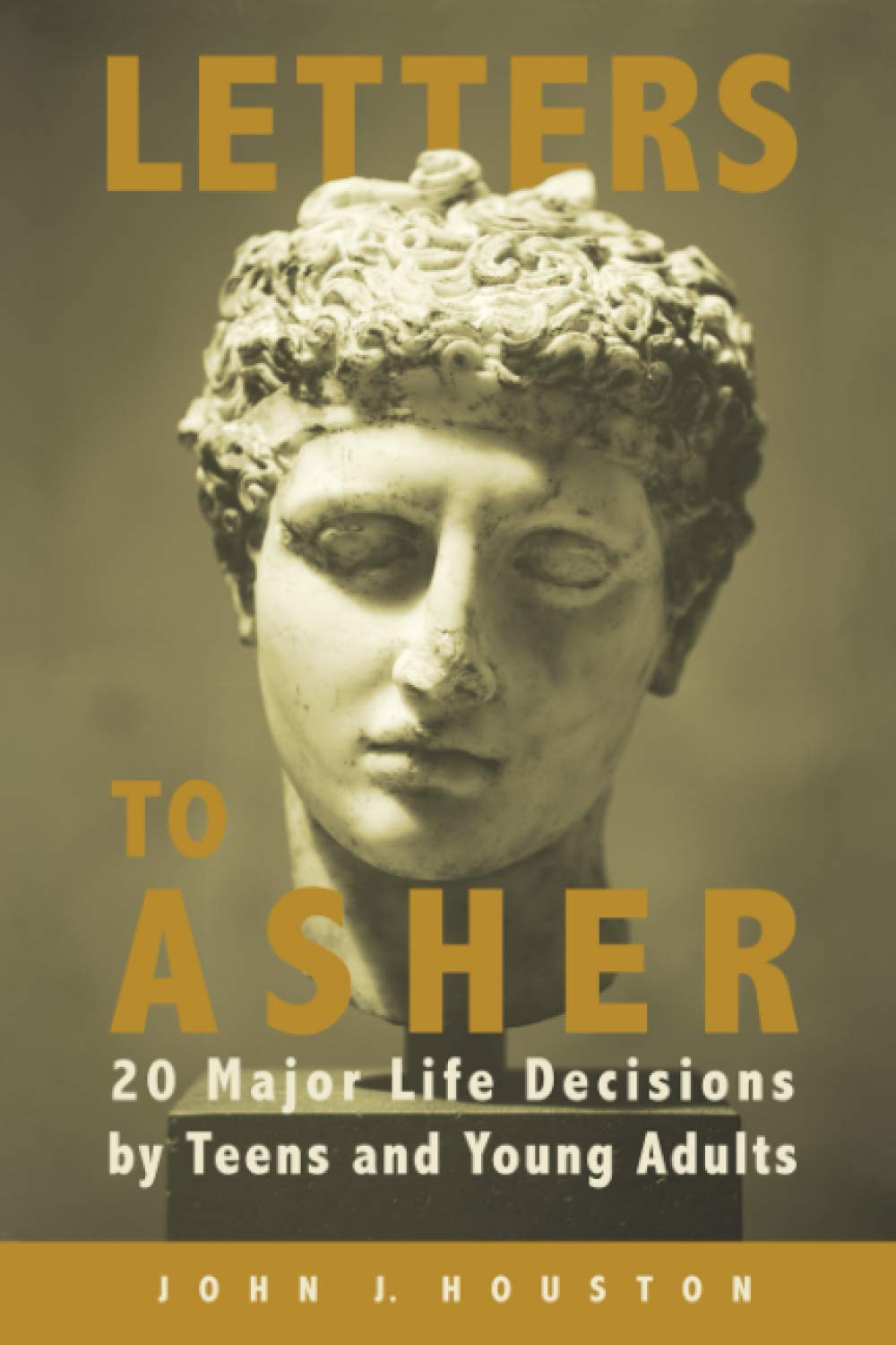Letters to Asher: 20 Major Life Decisions by Teens and Young Adults