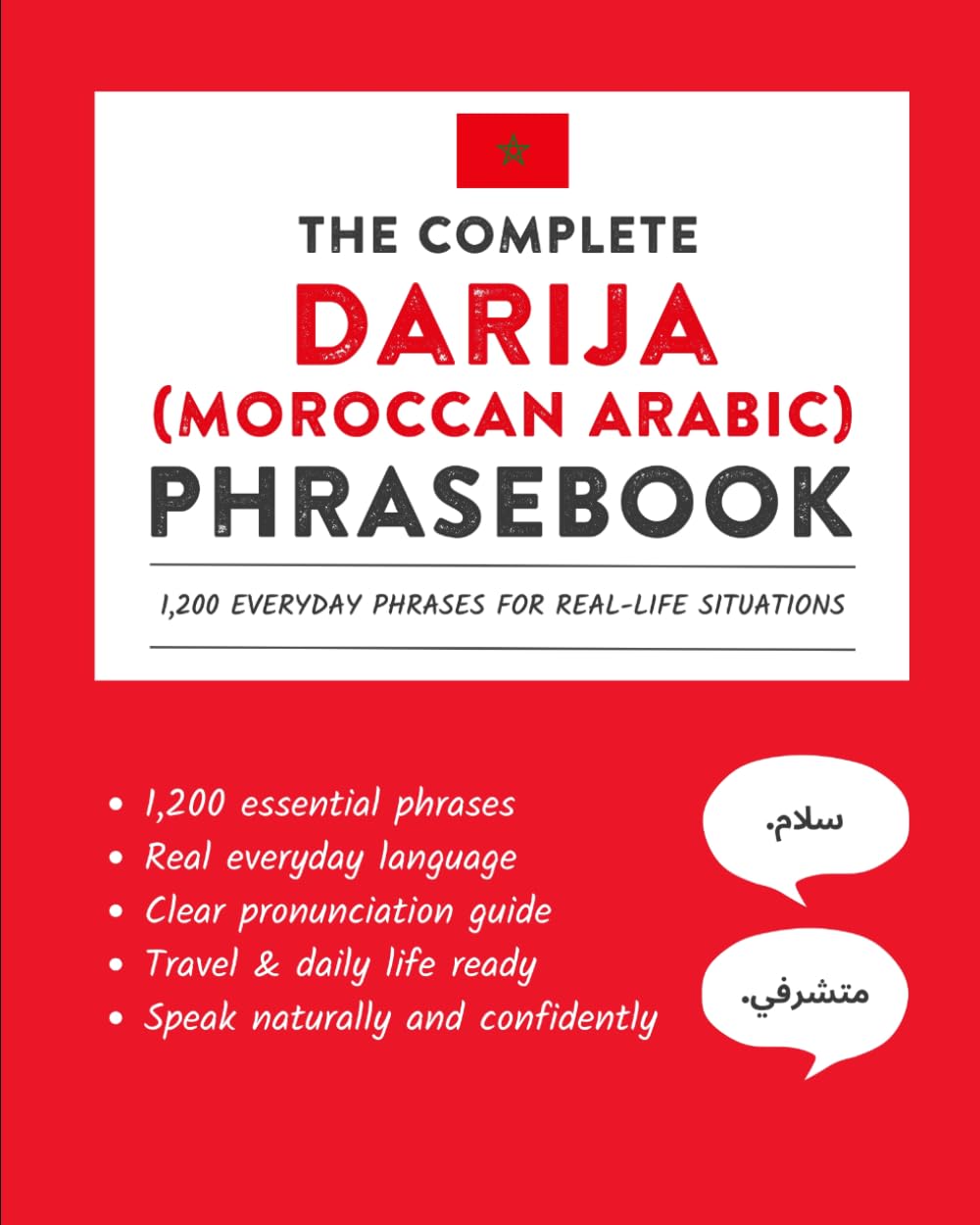 The Complete Darija (Moroccan Arabic) Phrasebook: 1,200 Everyday Phrases for Real-Life Situations, Core Vocabulary for Daily Communication, A Practical Speaking Guide