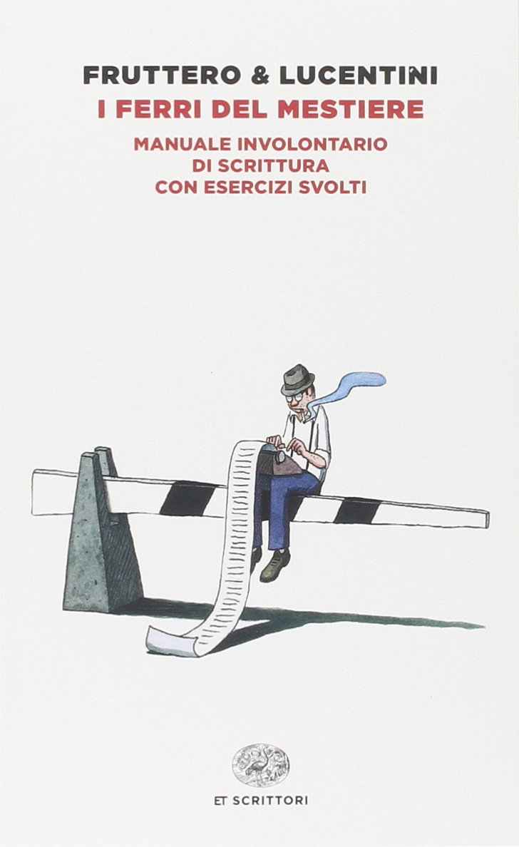 I ferri del mestiere. Manuale involontario di scrittura con esercizi svolti