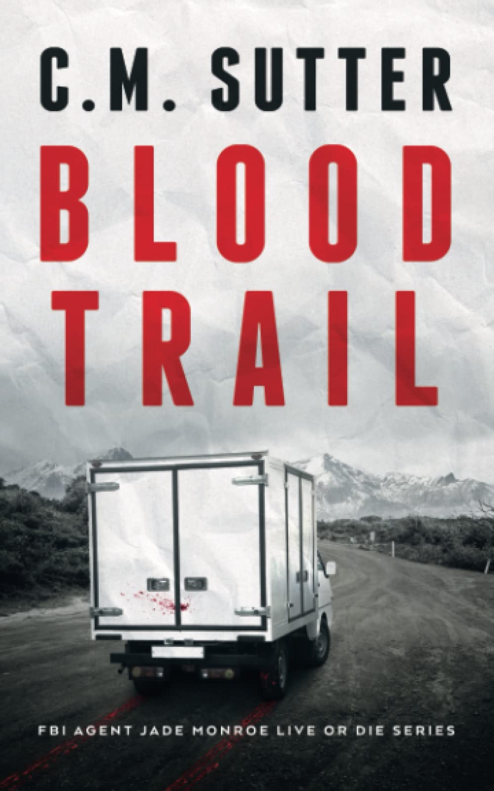 Blood Trail: A Terrifying FBI Kidnap Thriller (FBI Agent Jade Monroe Live or Die Series)