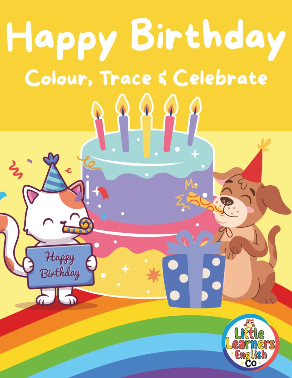 Happy Birthday: A fun colouring book to celebrate your Birthday! (Little Learners English Co)