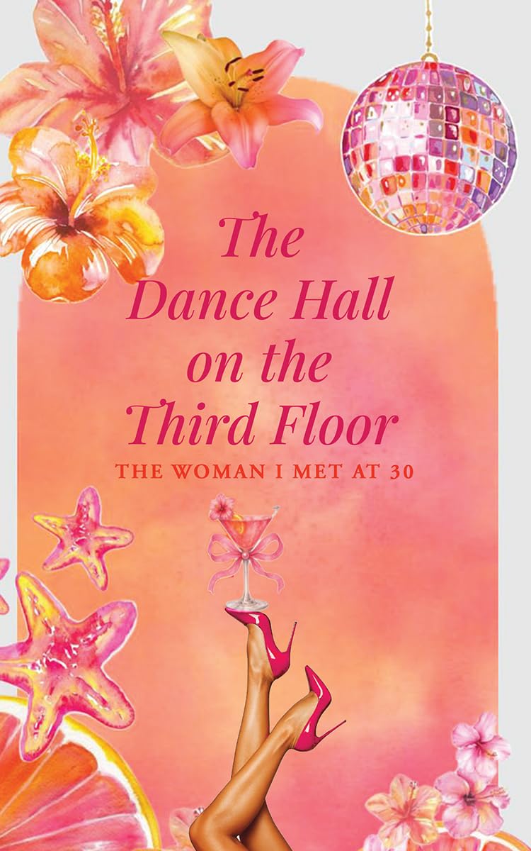 The Dance Hall on the Third Floor: The Woman I Met at 30
