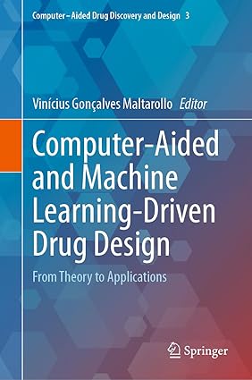 Computer-Aided and Machine Learning-Driven Drug Design: From Theory to Applications (Computer-Aided Drug Discovery and Design, 3)-Wow! eBook