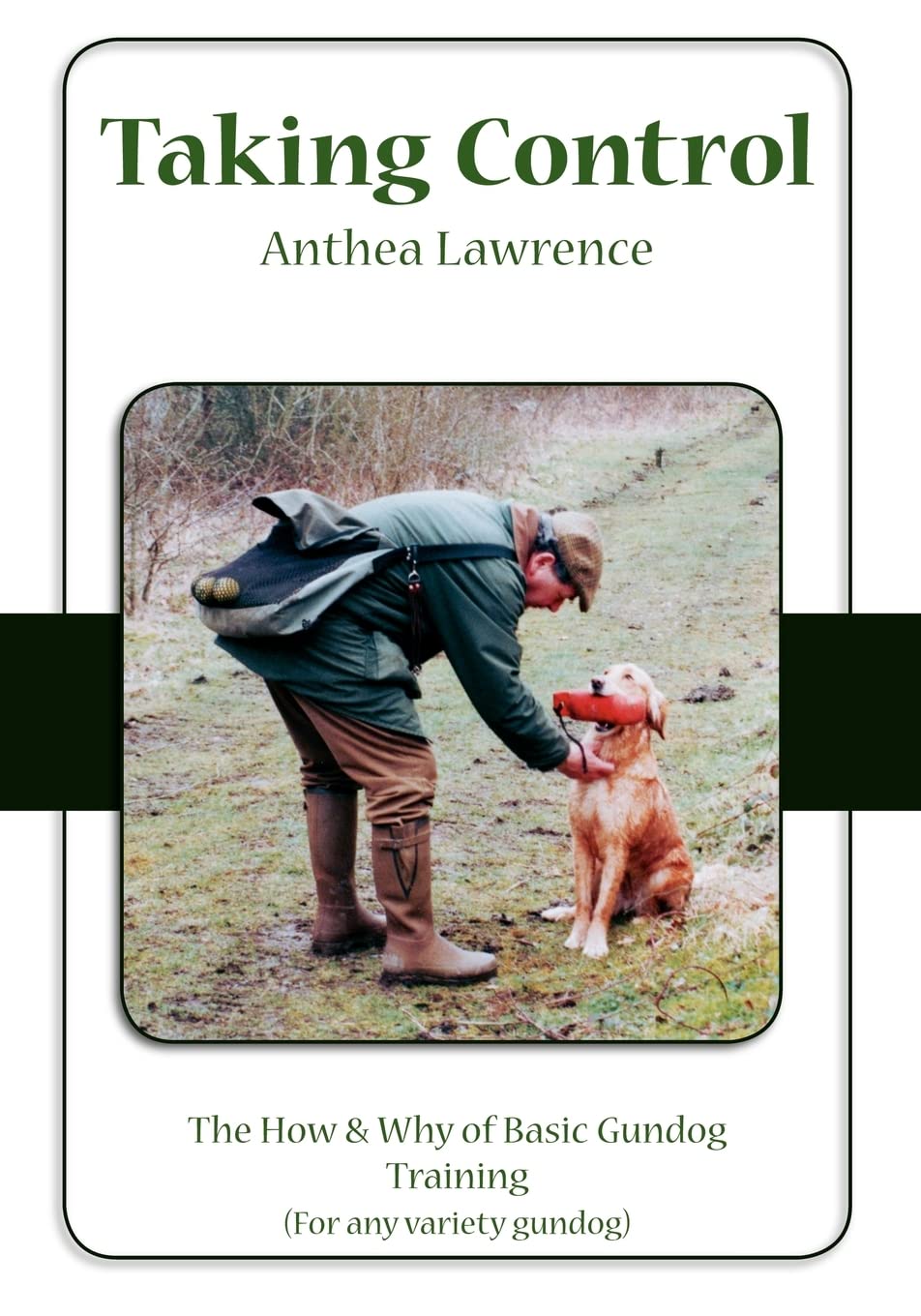 Taking Control: The How & Why of Basic Gundog Training - Lawrence, Anthea