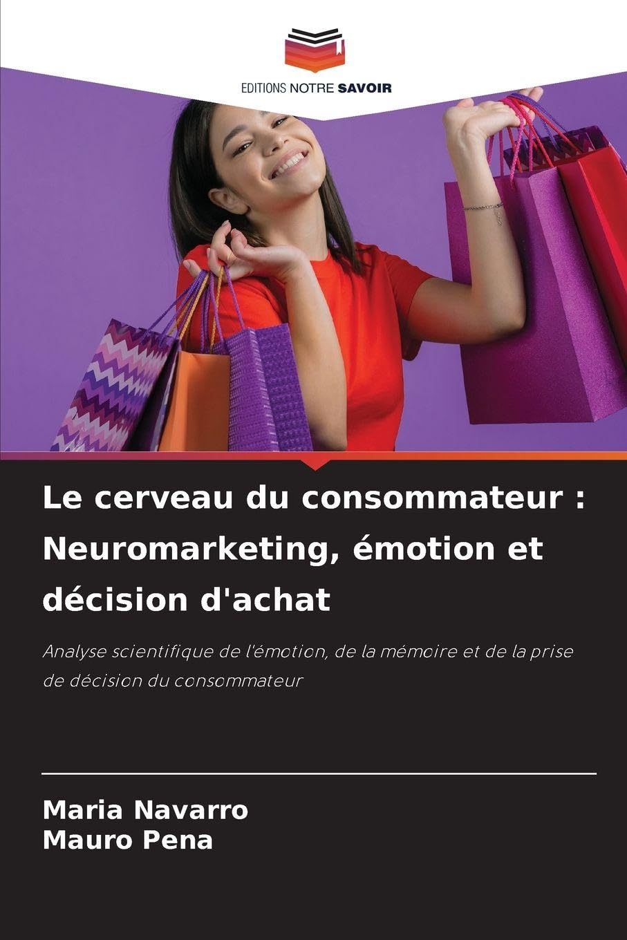 Le cerveau du consommateur: Neuromarketing, émotion et décision d'achat