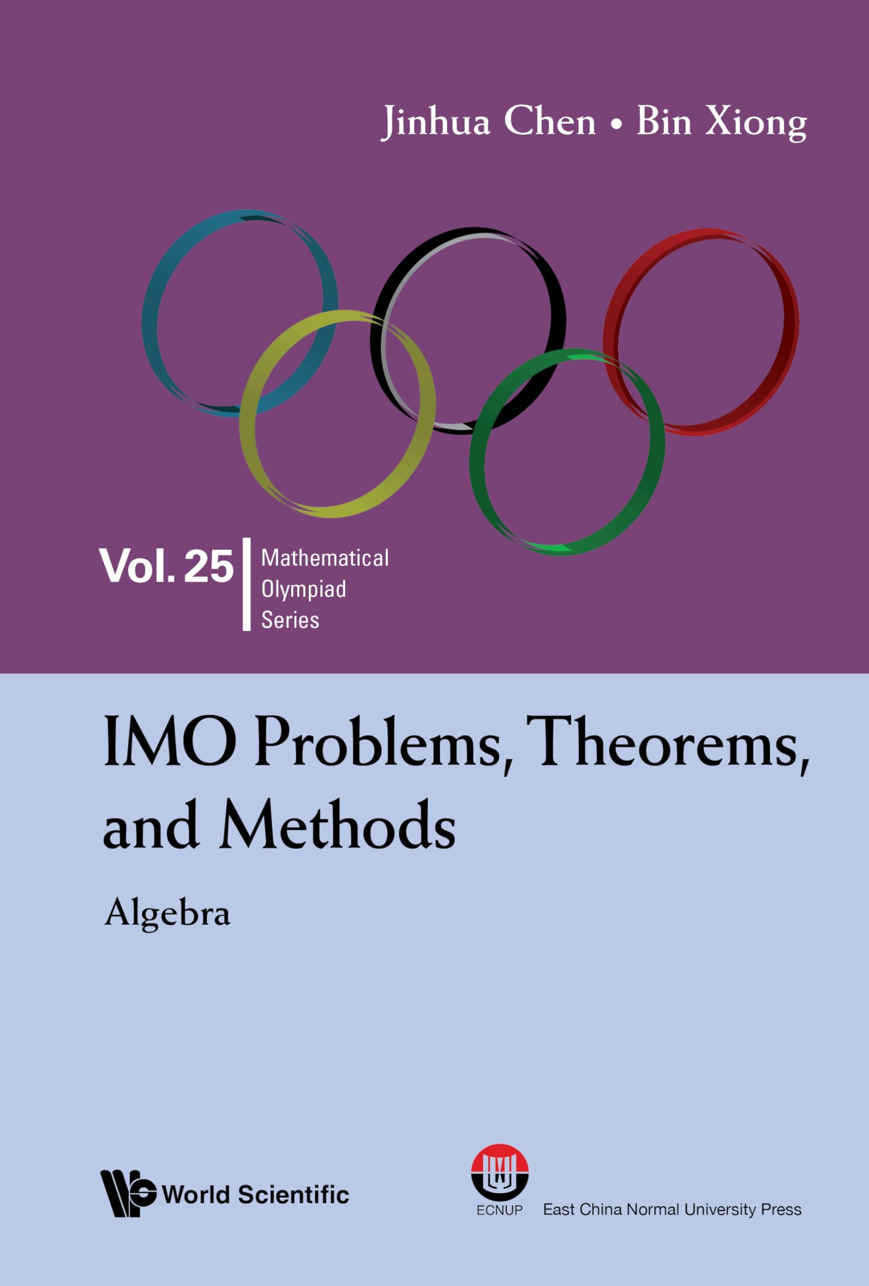 IMO Problems, Theorems, and Methods: Algebra (Mathematical Olympiad Series Book 25)